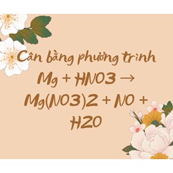 Cân bằng phương trình Mg + HNO3 → Mg(NO3)2 + NO + H2O