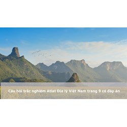 Câu hỏi trắc nghiệm Atlat Địa lý Việt Nam trang 9 có đáp án