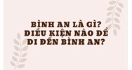 Bình an là gì? Điều kiện nào để đi đến bình an?