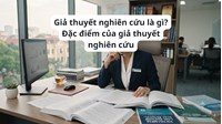 Giả thuyết nghiên cứu là gì? Đặc điểm của giả thuyết nghiên cứu
