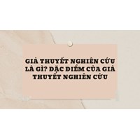 Giả thuyết nghiên cứu là gì? Đặc điểm của giả thuyết nghiên cứu