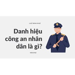 Danh hiệu công an nhân dân là gì?