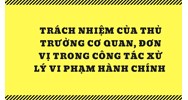 Trách nhiệm của thủ trưởng cơ quan, đơn vị trong công tác xử lý vi phạm hành chính
