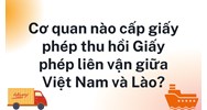 Cơ quan nào cấp giấy phép thu hồi Giấy phép liên vận giữa Việt Nam và Lào?
