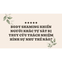 Body Shaming khiến người khác tự sát bị truy cứu trách nhiệm hình sự như thế nào?