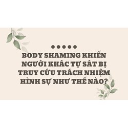 Body Shaming khiến người khác tự sát bị truy cứu trách nhiệm hình sự như thế nào?