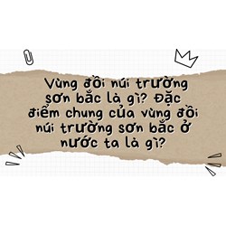Vùng đồi núi trường sơn bắc là gì? Đặc điểm chung của vùng đồi núi trường sơn bắc ở nước ta là gì?