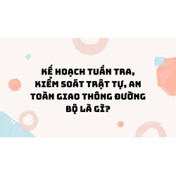 Kế hoạch tuần tra, kiểm soát trật tự, an toàn giao thông đường bộ là gì?