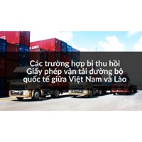 Các trường hợp bị thu hồi Giấy phép vận tải đường bộ quốc tế giữa Việt Nam và Lào