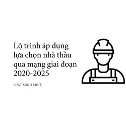 Lộ trình áp dụng lựa chọn nhà thầu qua mạng giai đoạn 2020-2025