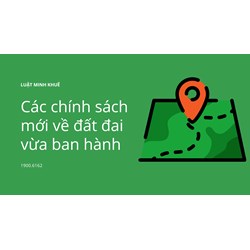 Các chính sách mới về đất đai vừa ban hành có hiệu lực