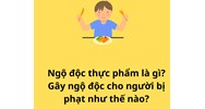 Ngộ độc thực phẩm là gì? Gây ngộ độc cho người bị phạt như thế nào?