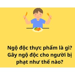 Ngộ độc thực phẩm là gì? Gây ngộ độc cho người bị phạt như thế nào?