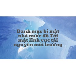 Danh mục bí mật nhà nước độ Tối mật lĩnh vực tài nguyên môi trường
