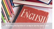 Đề thi tiếng Anh lớp 8 học kì 1 có đáp án chi tiết