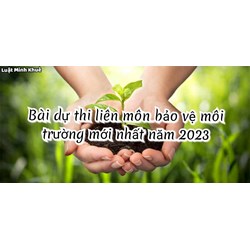 Bài dự thi liên môn bảo vệ môi trường hay và ý nghĩa nhất