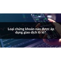 Loại chứng khoán nào được áp dụng giao dịch lô lẻ?