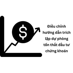 Điều chỉnh hướng dẫn trích lập dự phòng tổn thất đầu tư chứng khoán