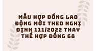 Mẫu hợp đồng lao động mới theo Nghị định 111/2022 thay thế Hợp đồng 68