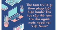 Thẻ tạm trú là gì? Thủ tục cấp thẻ tạm trú cho người nước ngoài?