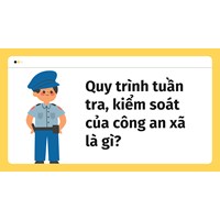 Quy trình tuần tra, kiểm soát của công an xã là gì?