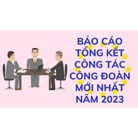 Mẫu Báo cáo tổng kết công tác Công đoàn mới nhất