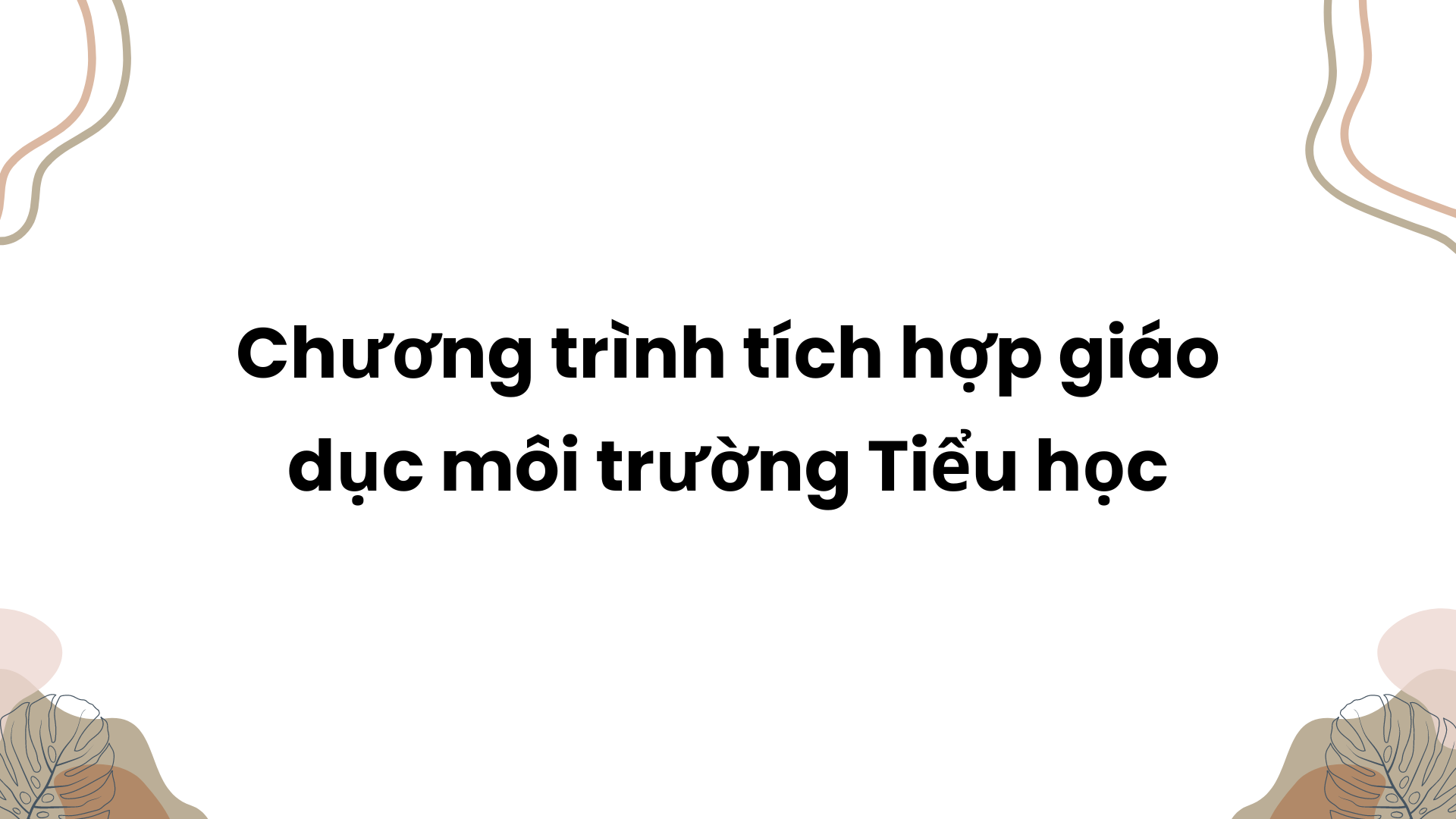 Chương trình tích hợp giáo dục môi trường Tiểu học mới nhất