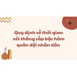 Quy định về thời gian xét thăng cấp bậc hàm quân đội nhân dân