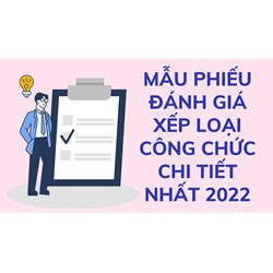 Mẫu phiếu đánh giá xếp loại công chức chi tiết nhất