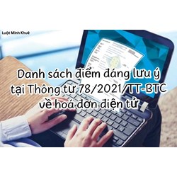 Danh sách điểm đáng lưu ý tại Thông tư 78/2021/TT-BTC về hóa đơn điện tử