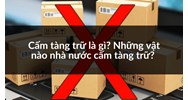 Cấm tàng trữ là gì? Những vật nào nhà nước cấm tàng trữ?
