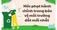 Mức phạt hành chính trong bảo vệ môi trường đất mới nhất