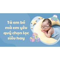 Tả em bé mà em yêu quý chọn lọc siêu hay