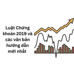 Luật Chứng khoán 2019 và các văn bản hướng dẫn mới nhất
