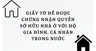 Giấy tờ để được chứng nhận quyền sở hữu nhà ở với hộ gia đình, cá nhân trong nước