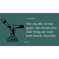 Yêu cầu đối với bảo quản, vận chuyển hóa chất trong sản xuất kinh doanh, hóa chất