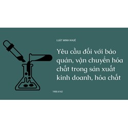 Yêu cầu đối với bảo quản, vận chuyển hóa chất trong sản xuất kinh doanh, hóa chất