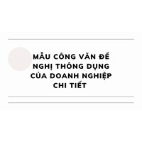 Mẫu công văn đề nghị thông dụng của doanh nghiệp chi tiết