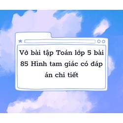 Vở bài tập Toán lớp 5 bài 85 Hình tam giác có đáp án chi tiết