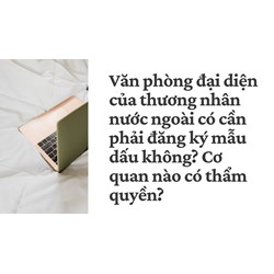 Văn phòng đại diện của thương nhân nước ngoài có cần phải đăng ký mẫu dấu không? Cơ quan nào có thẩm quyền?