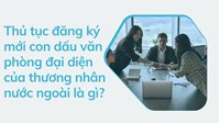 Thủ tục đăng ký mới con dấu văn phòng đại diện của thương nhân nước ngoài là gì?