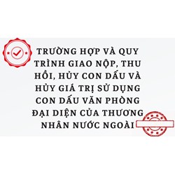 Trường hợp và quy trình giao nộp, thu hồi, hủy con dấu và hủy giá trị sử dụng con dấu văn phòng đại diện của thương nhân nước ngoài