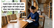 Cách làm một bài văn nghị luận về một đoạn thơ, bài thơ điểm cao