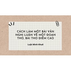 Cách làm một bài văn nghị luận về một đoạn thơ, bài thơ điểm cao