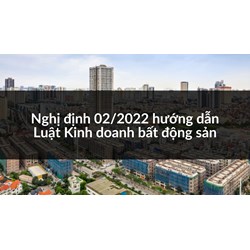 Nghị định 02/2022 hướng dẫn Luật Kinh doanh bất động sản
