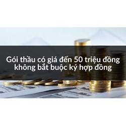Gói thầu có giá đến 50 triệu đồng không bắt buộc ký hợp đồng