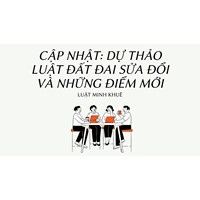 CẬP NHẬT: Dự thảo Luật Đất đai sửa đổi và những điểm mới