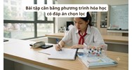 Bài tập cân bằng phương trình hóa học lớp 8 có đáp án dễ hiểu