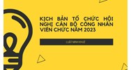 Kịch bản tổ chức Hội nghị Cán bộ công nhân viên chức mới nhất