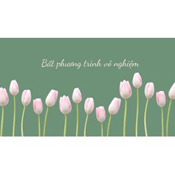 Tìm m để bất phương trình vô nghiệm kèm bài tập và đáp án chi tiết